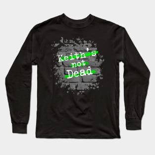 Keith's Not Dead Keith Flint RIP Long Sleeve T-Shirt